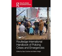 Routledge International Handbook of Policing Crises and Emergencies