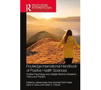 Routledge International Handbook of Positive Health Sciences: Positive Psychology and Lifestyle Medicine Research, Theory and Practice
