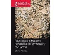 Routledge International Handbook of Psychopathy and Crime (Routledge International Handbooks)