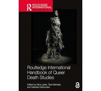 Routledge International Handbook of Queer Death Studies