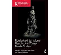 Routledge International Handbook of Queer Death Studies