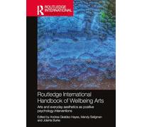 Routledge International Handbook of Wellbeing Arts: Arts and Everyday Aesthetics as Positive Psychology Interventions