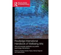 Routledge International Handbook of Wellbeing Arts: Arts and Everyday Aesthetics as Positive Psychology Interventions