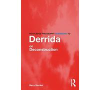 Routledge Philosophy Guidebook to Derrida on Deconstruction (Routledge Philosophy GuideBooks)