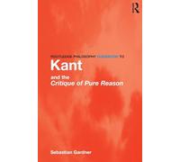 Routledge Philosophy GuideBook to Kant and the Critique of Pure Reason (Routledge Philosophy GuideBooks)
