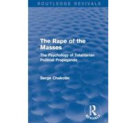 Routledge Revivals: The Rape of the Masses (1940): The Rape of the Masses (1940): The Psychology of Totalitarian Political Propaganda