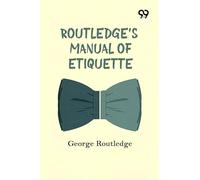 Routledge's Manual Of Etiquette