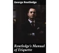 Routledges Manual Of Etiquette (ebook)