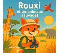 Rouxi et les animaux sauvages (Les aventures de Rouxi - Les animaux)