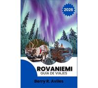 Rovaniemi Guía de viajes 2026: Un viaje a la casa de Papá Noel, fauna ártica, paisajes pintorescos, diversión familiar y cultura finlandesa