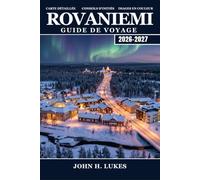 Rovaniemi Guide de voyage 2026-2027: Aurores boréales, village du Père Noël et aventures arctiques en Laponie finlandaise