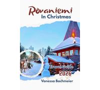 Rovaniemi In Christmas Travel Guide: Lapland’s winter holiday with map, Santa Claus village, family itineraries, Husky Safari & skip the lines