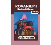 Rovaniemi Reiseführer 2026: Erleben Sie Nordlichter, Rentierbegegnungen und gemütliche Städtereisen.