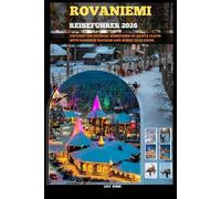 ROVANIEMI REISEFÜHRER 2026: Explore the official hometown of Santa Claus with reindeer safaris and husky sled rides. (TRAVELER ROUTES GUIDE)