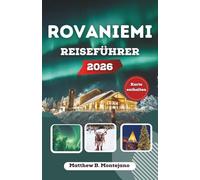 ROVANIEMI REISEFÜHRER 2026: Finnlands arktische Hauptstadt entdecken - Nordlichter, samische Kultur und Wildnisabenteuer