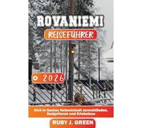 ROVANIEMI REISEFÜHRER 2026: Sich in Santas Heimatstadt zurechtfinden, Budgetieren und Erlebnisse