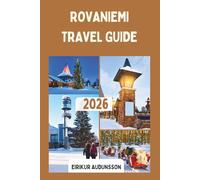ROVANIEMI TRAVEL GUIDE 2026: An enchanting Lapland destination in Finland, filled with polar skies, festive charm, and Arctic adventure at Europe’s edge.”