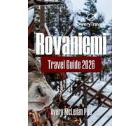 Rovaniemi Travel Guide 2026: Explore Finland’s Arctic Circle, See the Northern Lights, and Discover Lapland’s Winter Adventures