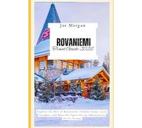 Rovaniemi Travel Guide 2026: Explore the Best of Rovaniemi-Hidden Gems, Local Insights, and Must-See Spots for an Adventurous Arctic Escape