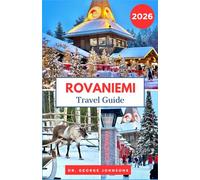 Rovaniemi Travel Guide 2026: Uncover Rovaniemi’s Christmas Spirit, Arctic Adventures, and Santa Claus Village