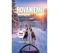ROVANIEMI Travel Guide 2027: Explore Lapland, Finland with Santa Claus Village, Northern Lights, Arctic Adventures, Family Holidays, Christmas Magic, ... and Itineraries (The Practical Pathfinders)