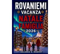 ROVANIEMI VACANZA DI NATALE IN FAMIGLIA 2026: Esplora il Villaggio di Babbo Natale, le Avventure nel Circolo Polare Artico, l'Aurora Boreale, i Safari Husky e i Segreti Locali
