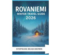 Rovaniemi Winter Travel Guide 2026: Discover Finland’s Arctic Magic, Northern Lights Adventures, and the Cozy Winter Wonders