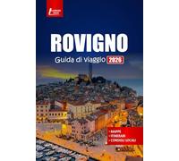 ROVIGNO Guida di viaggio 2026: Pianifica il tuo viaggio con le migliori spiagge, le passeggiate nel centro storico, le escursioni sull'isola e le ... locali nella gemma adriatica della Croazia