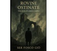 Rovine Ostinate: Una storia di cenere e radici