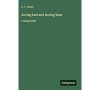 Roving East and Roving West: in large print