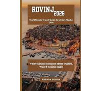 Rovinj 2026: The Ultimate Travel Guide to Istria’s Hidden Gem: Where Adriatic Romance Meets Truffles, Wine & Coastal Magic