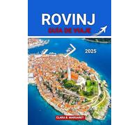 ROVINJ GUÍA DE VIAJE 2025: Consejos de expertos, principales atracciones, mejores restaurantes y consejos prácticos para explorar la joya costera de Croacia