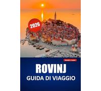 ROVINJ GUIDA DI VIAGGIO 2026: Scopri gioielli nascosti, passeggiate sulla costa, cucina locale, gite sulle isole e itinerari per la tua avventura in Istria