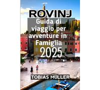 Rovinj Guida di viaggio per avventure in famiglia 2025