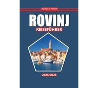 Rovinj Reiseführer 2025-2026: Entdecken Sie Küstenstädte, Strände, lokale Speisen, Outdoor-Aktivitäten, Sehenswürdigkeiten und Reiseroutentipps für einen Besuch in Kroatiens Region Istrien