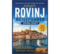 Rovinj Reiseführer 2026/2027: Der komplette Stadtführer für Istriens Küstenperle Altstadt, Strände, Konobas und Ausflüge, mit aktuellen Preisen, Adressen und Buchungswegen