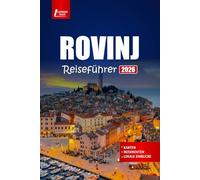 ROVINJ Reiseführer 2026: Planen Sie Ihre Reise mit Top-Stränden, historischen Altstadtspaziergängen, Inselausflügen und lokalen kulinarischen Erlebnissen in Kroatiens Adria-Juwel
