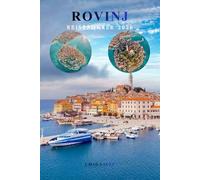 ROVINJ REISEFÜHRER 2026: Top-Aktivitäten, Altstadt-Spaziergänge, Strände, Inseln, Tagesausflüge, Hotels, Restaurants, Karten, Budget und Reiserouten, lokale Tipps für Kroatiens Adria-Juwel