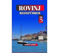 ROVINJ REISEFÜHRER 2026: Top-Attraktionen, die besten Strände und lokalen Erlebnisse für Ihr Abenteuer an der kroatischen Küste