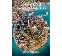 ROVINJ TRAVEL GUIDE 2025 2026: Best Things to Do, Local Food, Hidden Beaches, Day Trips, and Travel Tips for first time visitor in Croatia