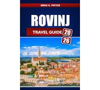 Rovinj Travel Guide 2026: Explore Croatia’s Istria Region, Top Destinations, Stunning Beaches, and Thrilling Adventures in Europe’s Coastal Secret