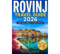 Rovinj Travel Guide 2026: Plan Your Ideal Adriatic Summer with Beautiful Beaches, Coastal Adventures, Authentic Istrian Cuisine & Flexible Itineraries