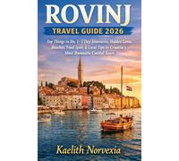 ROVINJ TRAVEL GUIDE 2026: Top Things to Do, 1-3 Day Itineraries, Hidden Gems, Beaches, Food Spots & Local Tips in Croatia’s Most Romantic Coastal Town