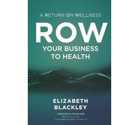 ROW Your Business to Health: A Return on Wellness
