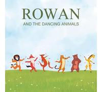 Rowan and the Dancing Animals: A Joyful Adventure in Rhythm and Dance