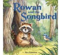Rowan and The Songbird: Heartwarming Raccoon and Bird Animal Storybook for Kids Ages 3-5