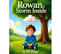 Rowan and the Storm Inside: Understanding Anger and Overwhelm (Rowan’s Journey to Understanding” - A 10-Book Emotional Growth Series for Children)