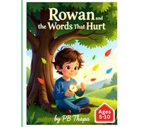 Rowan And The Words That Hurt: Learning to Listen, Speak, and Understand with Care (Rowan’s Journey to Understanding” - A 10-Book Emotional Growth Series for Children)