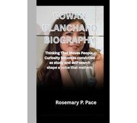 ROWAN BLANCHARD BIOGRAPHY: Thinking that moves people, curiosity becomes conviction as study and self-search shape a voice that matters.