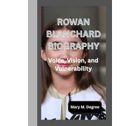 ROWAN BLANCHARD BIOGRAPHY: Voice, vision and vulnerability